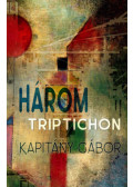 Kapitány Gábor - Három triptichon