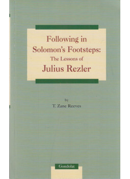 T. Zane Reeves - Following in Solomon's Footsteps: The Lessons of Julius Rezler T. Zane Reeves - Following in Solomon's Footsteps: The Lessons of Julius Rezler, Budapest 2012 antikvár könyv