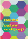 Puster János - A gyakorlati marketing alapjai