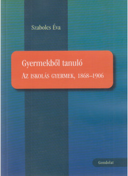 Szabolcs Éva - Gyermekből tanuló Szabolcs Éva - Gyermekből tanuló, Budapest 2011 antikvár könyv