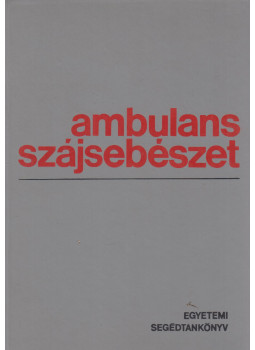 Szabó Jenő - Ambuláns szájsebészet Szabó Jenő - Ambuláns szájsebészet, Budapest 1970 antikvár könyv