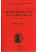 Török József,Tusor Péter,Tóth Krisztina - Katolicizmus Magyarországon a II. Vatikáni Zsinat korában