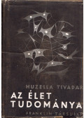 Huzella Tivadar - Az élet tudománya