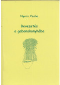 Nyers Csaba - Bevezetés a gabonakonyhába (dedikált)