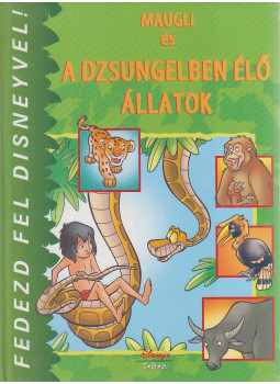 Disney - Maugli és a dzsungelben élő állatok Disney - Maugli és a dzsungelben élő állatok, Debrecen 2002 antikvár könyv