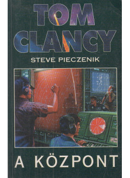 Tom Clancy - A központ Tom Clancy - A központ, Budapest 1995 antikvár könyv