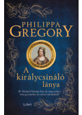 Philippa Gregory - A királycsináló lánya