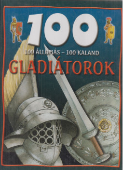 Rupert Matthews - 100 állomás-100 kaland - Gladiátorok Rupert Matthews - 100 állomás-100 kaland - Gladiátorok, Budapest 2005 antikvár könyv