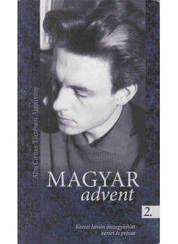 Keszei István - Magyar advent 2. Keszei István - Magyar advent 2., Székesfehérvár 2009 antikvár könyv