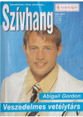 Abigail Gordon - Szívhang 328. - Veszedelmes vetélytárs