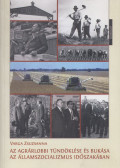 Varga Zsuzsanna - Az ​agrárlobbi tündöklése és bukása az államszocializmus időszakában