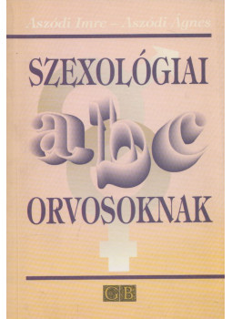 Aszódi Imre, Aszódi Ágnes - Szexológiai ABC orvosoknak Aszódi Imre, Aszódi Ágnes - Szexológiai ABC orvosoknak, Budapest 1998 antikvár könyv