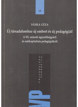 Sáska Géza - Új társadalomhoz új embert és új pedagógiát! Sáska Géza - Új társadalomhoz új embert és új pedagógiát!, Budapest 2011 antikvár könyv