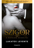 Lakatos Levente - Szigor III. - A hatalom szabályai