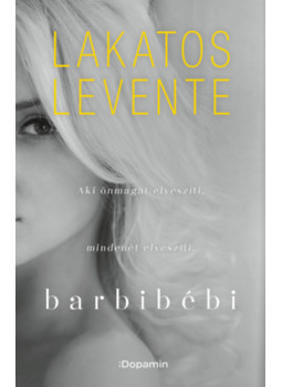 Lakatos Levente - Barbibébi Lakatos Levente - Barbibébi, null 2024 antikvár könyv