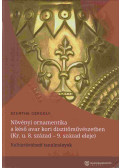 Szenthe Gergely - Növényi ornamentika a késő avar kori díszítőművészetben (Kr. u. 8. század - 9. század eleje).