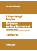 B. Mátyus Gyöngyi ,Bori István - Történelem érettségi témavázlatok I. Középszint