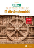 Farkas Judit - 2024. évi érettségi tételek történelemből (30 emelt szintű tematika)