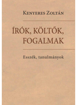 Kenyeres Zoltán - Írók, költők, fogalmak Kenyeres Zoltán - Írók, költők, fogalmak, null 2024 antikvár könyv