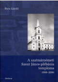 Bura László - A szatmárnémeti Szent János-plébánia temploma 1906-2006