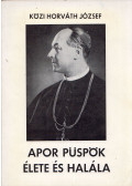 Közi Horváth József - Apor püspök élete és halála