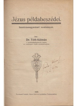 Dr. Tóth Kálmán - Jézus példabeszédei Dr. Tóth Kálmán - Jézus példabeszédei, null 1926 antikvár könyv