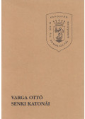 Varga Ottó - Senki katonái
