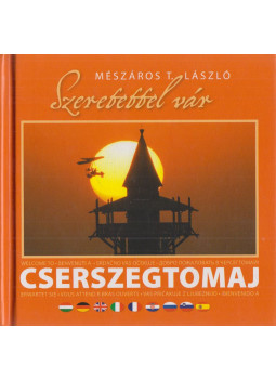 Mészáros T. László - Szeretettel vár Cserszegtomaj Mészáros T. László - Szeretettel vár Cserszegtomaj, null 2007 antikvár könyv