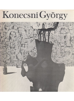 D. Fehér Zsuzsa - Konecsni György 1908-1970 kiállítása D. Fehér Zsuzsa - Konecsni György 1908-1970 kiállítása, Budapest 1976 antikvár könyv