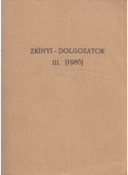Dömötörfi Tibor, Thuróczy Horváth Andrea, Kovács Sándor Iván - Zrínyi-dolgozatok III. (1986) Dömötörfi Tibor, Thuróczy Horváth Andrea, Kovács Sándor Iván - Zrínyi-dolgozatok III. (1986), Budapest 1986 antikvár könyv