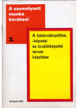  - A káderutánpótlási, -képzési és továbbképzési tervek készítése, Budapest 1980 antikvár könyv