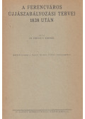 Turányi Kornél Dr. - A Ferencváros újjászabályozási tervei 1838 után