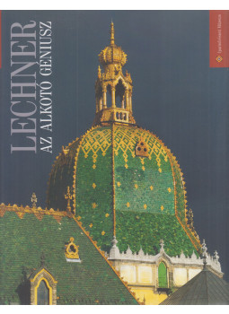 Sisa József - Lechner, az alkotó géniusz Sisa József - Lechner, az alkotó géniusz, Budapest 2014 antikvár könyv