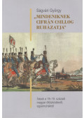 Ságvári György - „Mindeniknek cifrán csillog ruházatja”