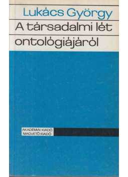 Lukács György - A társadalmi lét ontológiájáról II. Lukács György - A társadalmi lét ontológiájáról II., Budapest 1985 antikvár könyv