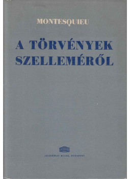 Montesquieu - A törvények szelleméről I. kötet Montesquieu - A törvények szelleméről I. kötet, Budapest 1962 antikvár könyv