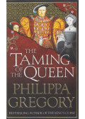 Philippa Gregory - The Taming of the Queen