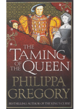 Philippa Gregory - The Taming of the Queen Philippa Gregory - The Taming of the Queen, London 2016 antikvár könyv
