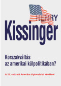 Henry Kissinger - Korszakváltás az amerikai külpolitikában?