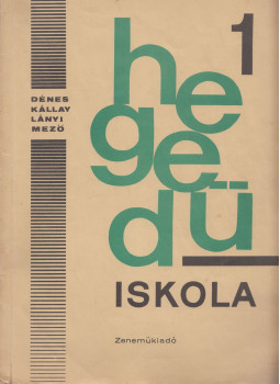 Dénes László, Lányi Margit, Mező Imre, Kállay Géza - Hegedűiskola I. Dénes László, Lányi Margit, Mező Imre, Kállay Géza - Hegedűiskola I., Budapest 1966 antikvár könyv