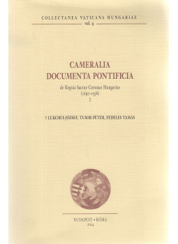 Lukcsics József, Tusor Péter, Fedeles Tamás - Cameralia Documenta Pontificia de Regnis Sacrae Coronae Hungariae (1297-1536) I., Budapest-Róma 2014 antikvár könyv
