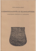 Tóth Sándor László - A honfoglalástól az államalapításig (dedikált)