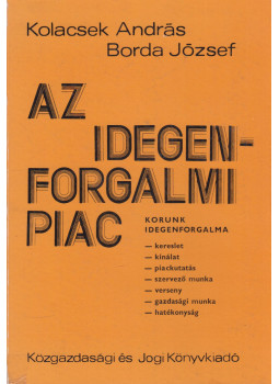 Kolacsek András, dr. Borda József - Az idegenforgalmi piac Kolacsek András, dr. Borda József - Az idegenforgalmi piac, Budapest 1974 antikvár könyv