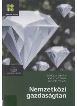 Benczes István, Csáki György, Szentesi György - Nemzetközi gazdaságtan Benczes István, Csáki György, Szentesi György - Nemzetközi gazdaságtan, Budapest 2009 antikvár könyv