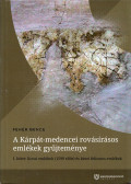 Fehér Bence - A Kárpát-medencei rovásírásos emlékek gyűjteménye I. kötet