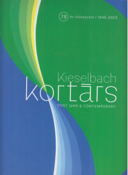 Kieselbach Ákos, Varga Zsófia - Kieselbach - Kortárs / Post War & Contemporary Kieselbach Ákos, Varga Zsófia - Kieselbach - Kortárs / Post War & Contemporary, Budapest 2023 antikvár könyv