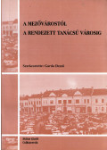 Garda Dezső - A mezővárostól a rendezett tanácsú városig
