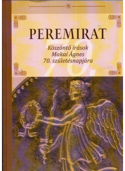 Hausner Gábor - Peremirat - Köszöntő Makai Ágnes 70. születésnapjára Hausner Gábor - Peremirat - Köszöntő Makai Ágnes 70. születésnapjára, Budapest 2013 antikvár könyv