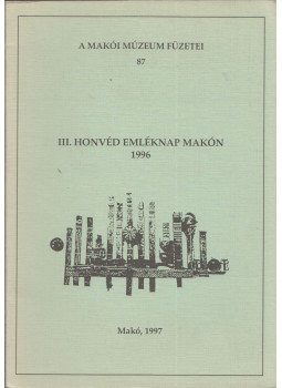 Halmágyi Pál - III. Honvéd Emléknap Makón 1996 Halmágyi Pál - III. Honvéd Emléknap Makón 1996, Makó 1997 antikvár könyv