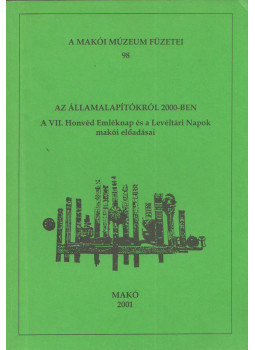 Halmágyi Pál - Az államalapítókról 2000-ben Halmágyi Pál - Az államalapítókról 2000-ben, Makó 2001 antikvár könyv